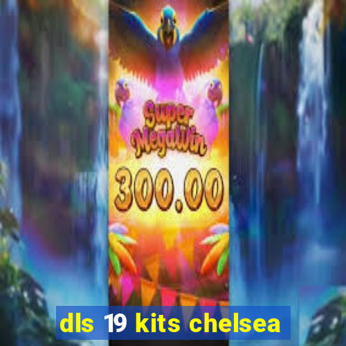 dls 19 kits chelsea